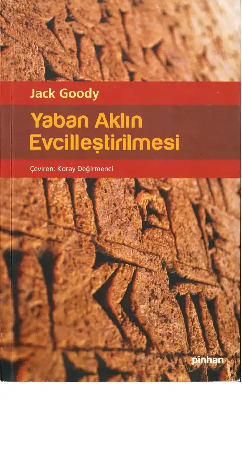 Yaban Aklın Evcilleştirilmesi — Jack Goody