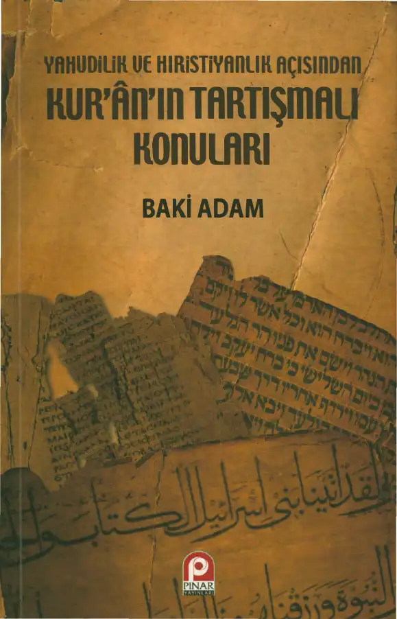 Yahudilik ve Hıristiyanlık Açısından Kur'an'ın Tartışmalı Konuları — Baki Adam