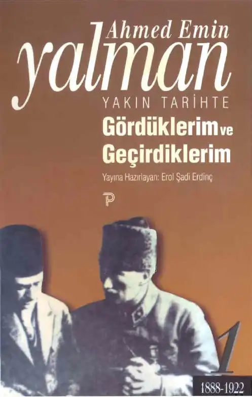 Yakın Tarihte Gördüklerim ve Geçirdiklerim — Ahmet Emin Yalman
