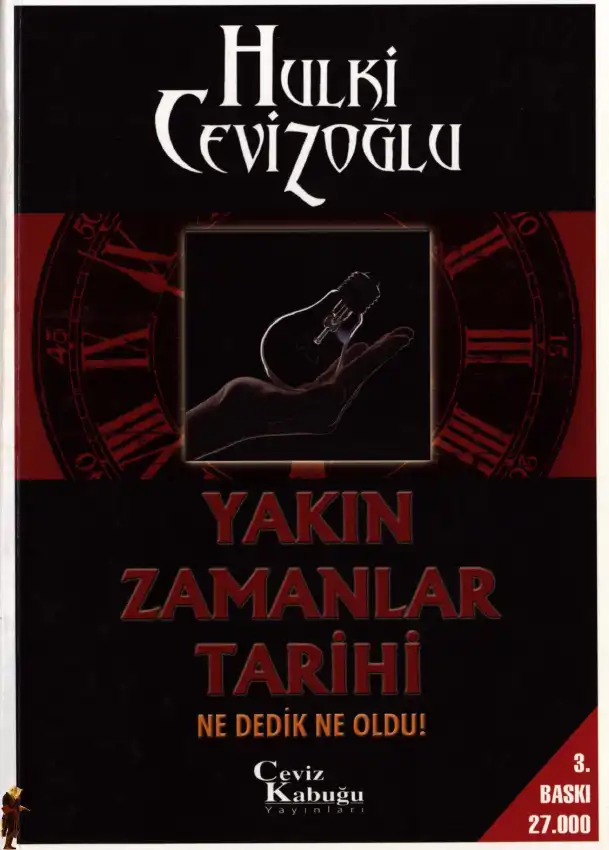 Yakın Zamanlar Tarihi: Ne Dedik, Ne Oldu! — Hulki Cevizoğlu
