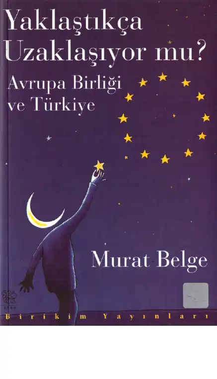 Yaklaştıkça Uzaklaşıyor mu?: Avrupa Birliği ve Türkiye — Murat Belge