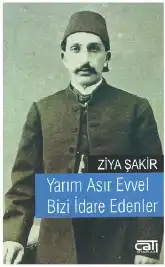Yarım Asır Evvel Bizi İdare Edenler — Ercüment Ekrem Talu ve Ziya Şakir