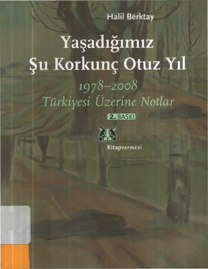 Yaşadığımız Şu Korkunç Otuz Yıl: 1978-2008 Türkiyesi Üzerine Notlar — Halil Berktay