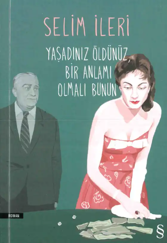 Yaşadınız Öldünüz, Bir Anlamı Olmalı Bunun — Selim İleri