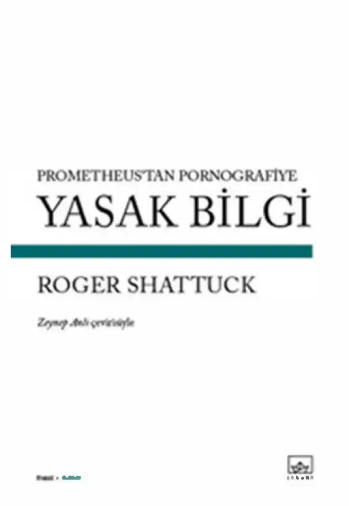 Yasak Bilgi — Roger Shattuck