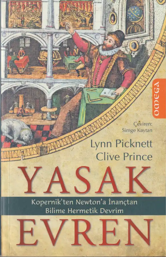 Yasak Evren: Kopernik'ten Newton'a İnançtan Bilime Hermetik Devrim — Lynn Picknett ve Clive Prince