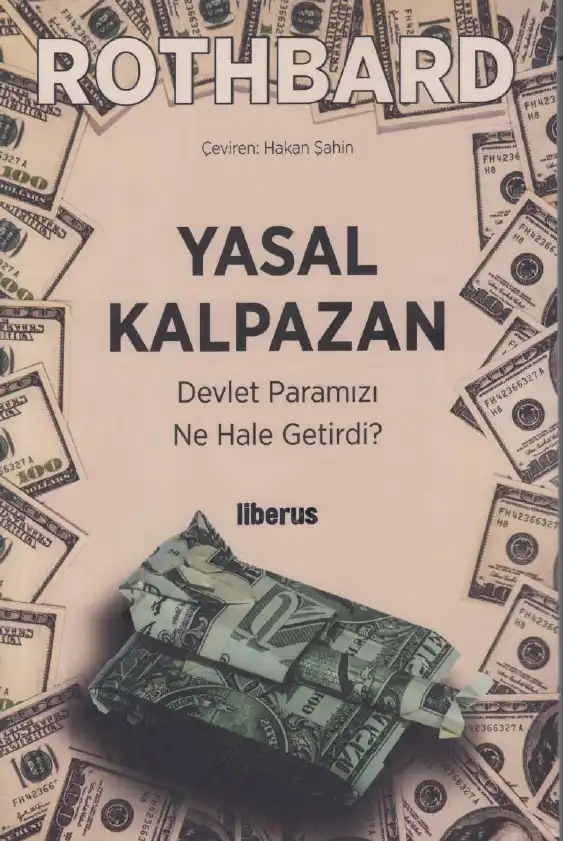 Yasal Kalpazan: Devlet Paramızı Ne Hale Getirdi? — Murray N. Rothbard