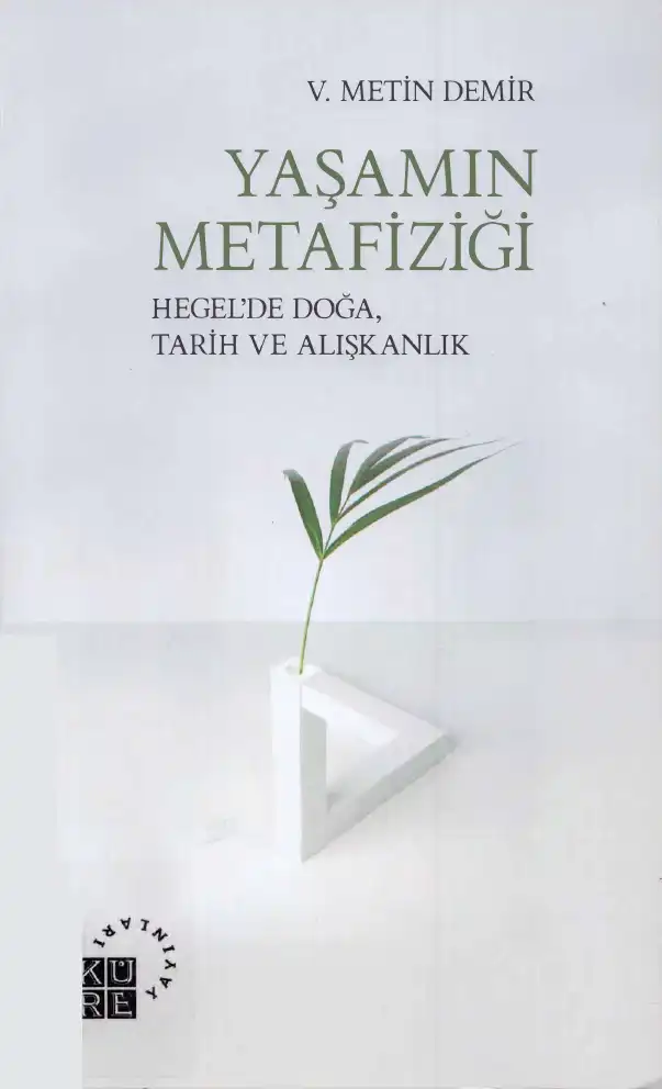 Yaşamın Metafiziği: Hegel'de Doğa, Tarih ve Alışkanlık — V. Metin Demir