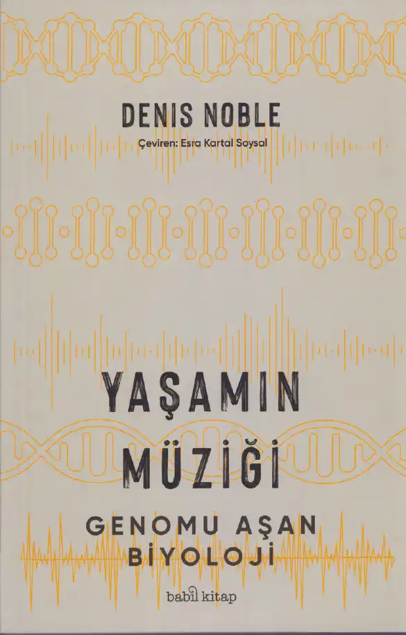 Yaşamın Müziği: Genomu Aşan Biyoloji — Denis Noble