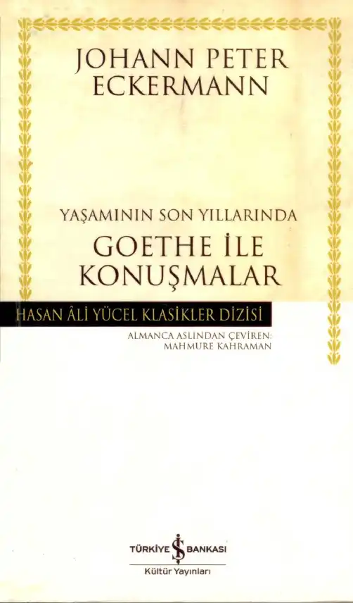 Yaşamının Son Yıllarında Goethe İle Konuşmalar — Johann Peter Eckermann