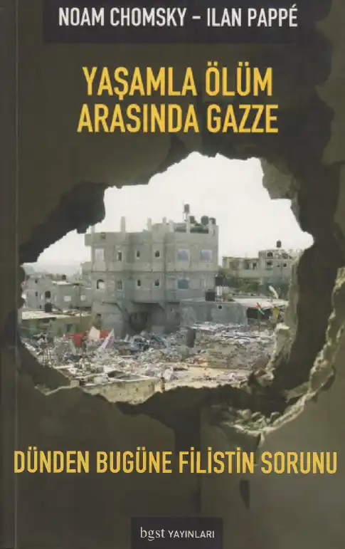 Yaşamla Ölüm Arasında Gazze: Dünden Bugüne Filistin Sorunu — Noam Chomsky, İlan Pappe