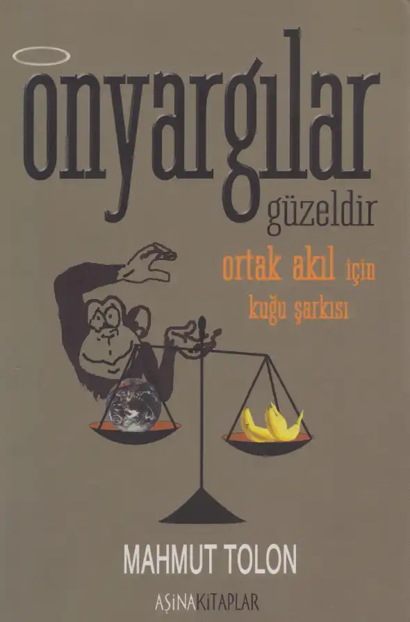 Yaşasın Önyargılar! Ortak Akıl İçin Kuğu Şarkısı — Mahmut Tolon
