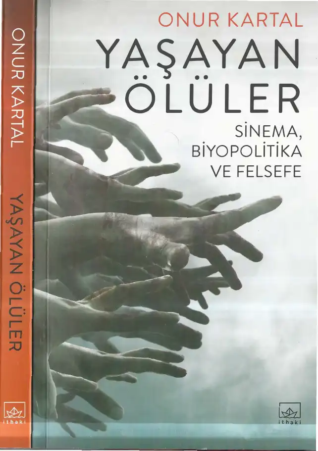 Yaşayan Ölüler: Sinema, Biyopolitika ve Felsefe — Onur Kartal