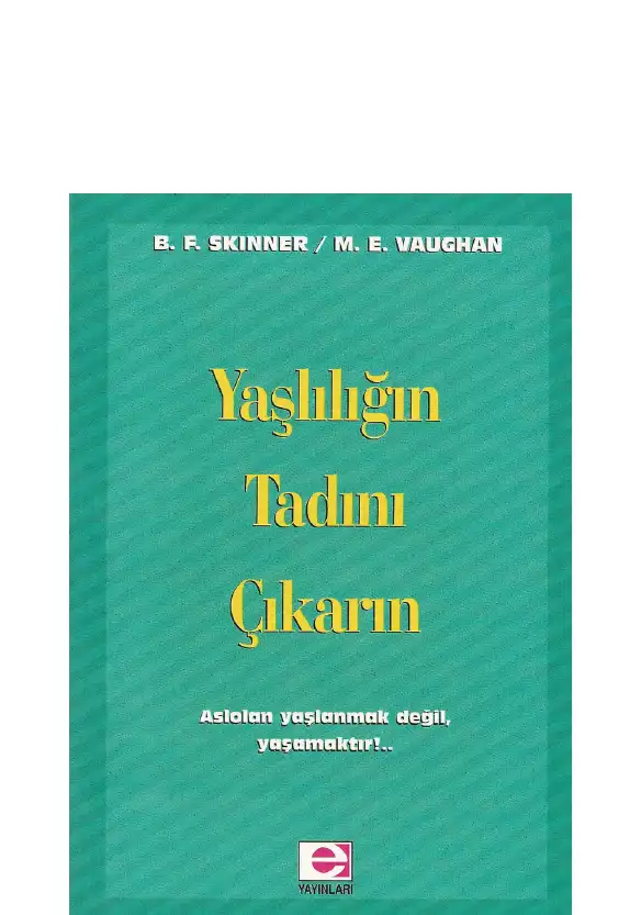 Yaşlılığın Tadını Çıkarın — B. F. Skinner