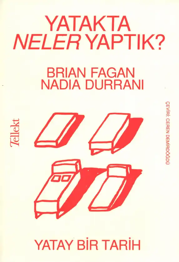 Yatakta Neler Yaptık?: Yatay Bir Tarih — Brian Fagan & Nadia Durrani