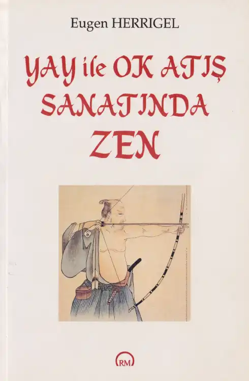 Yay ile Ok Atış Sanatında Zen — Eugen Herrigel