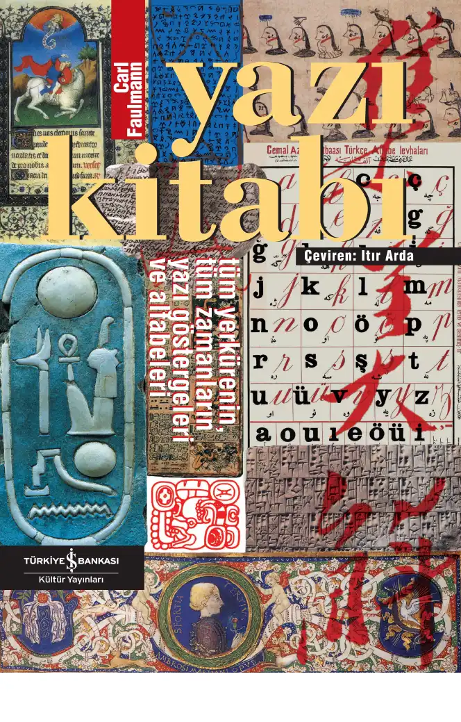 Yazı Kitabı: Tüm Yerkürenin, Tüm Zamanların Yazı Göstergeleri ve Alfabeleri — Carl Faulmann
