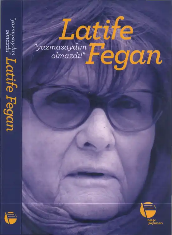 Yazmasaydım Olmazdı Belge — Latife Fegan