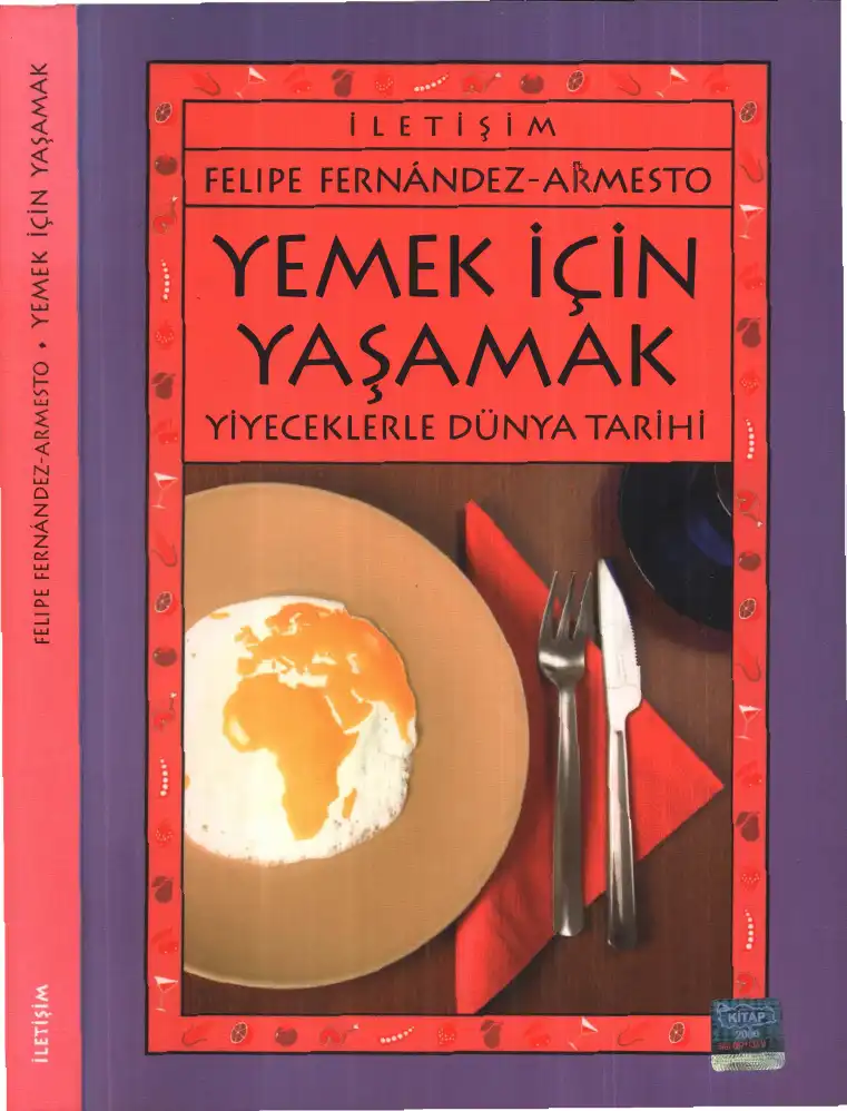 Yemek İçin Yaşamak: Yiyeceklerle Dünya Tarihi — Felipe Fernandez-Armesto