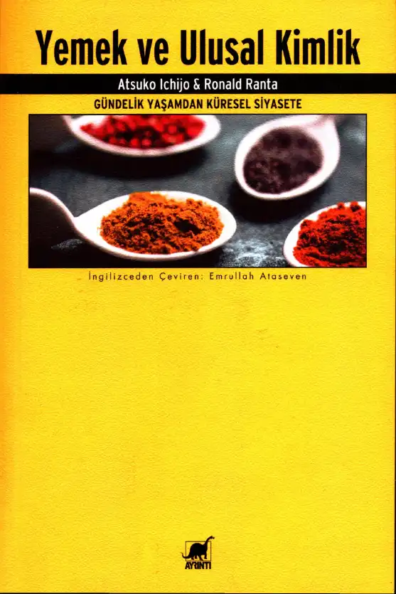 Yemek ve Ulusal Kimlik: Gündelik Yaşamdan Küresel Siyasete — Atsuko Ichijo, Ronald Ranta