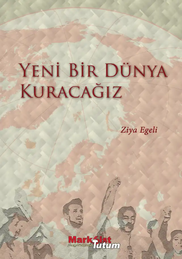 Yeni Bir Dünya Kuracağız — Ziya Egeli