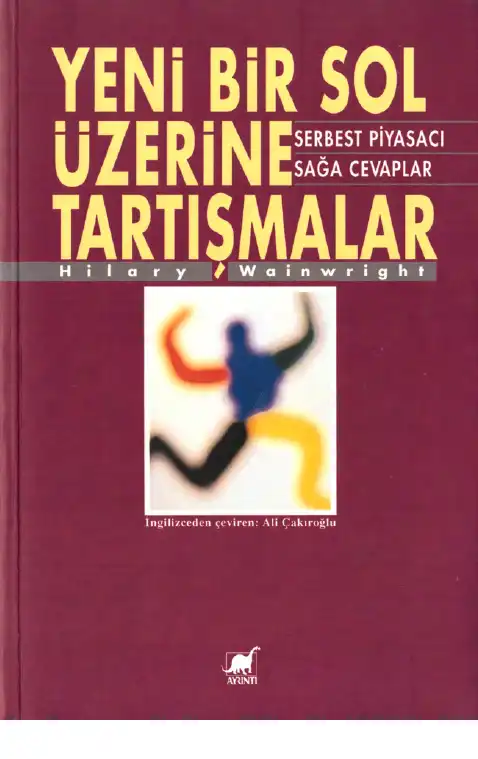 Yeni Bir Sol Üzerine Tartışmalar: Serbest Piyasacı Sağa Cevaplar — Hilary Wainwright