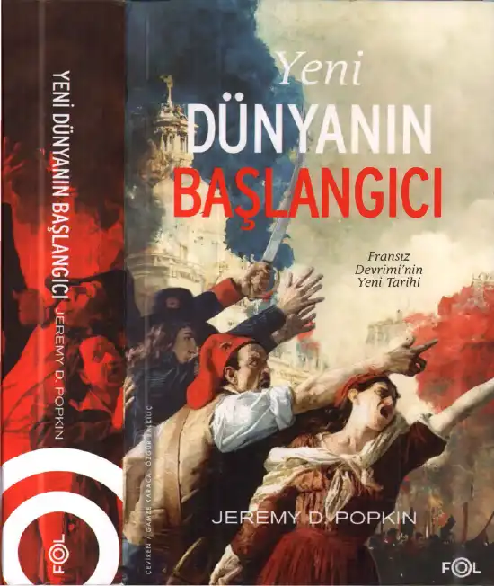 Yeni Dünyanın Başlangıcı: Fransız Devrimi'nin Yeni Tarihi — Jeremy D. Popkin