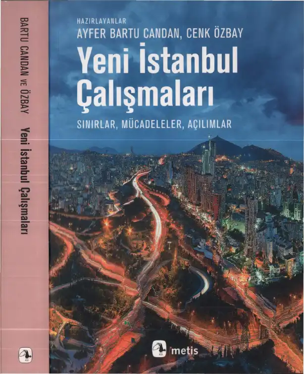 Yeni İstanbul Çalışmaları: Sınırlar, Mücadeleler, Açılımlar — Ayfer Bartu Candan, Cenk Özbay
