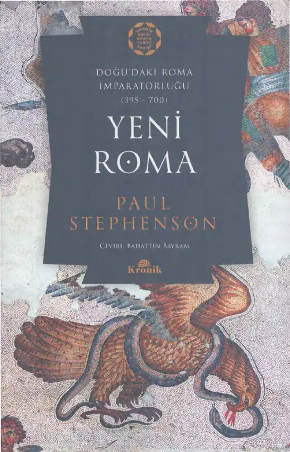 Yeni Roma: Doğu'daki Roma İmparatorluğu (395-700) — Paul Stephenson