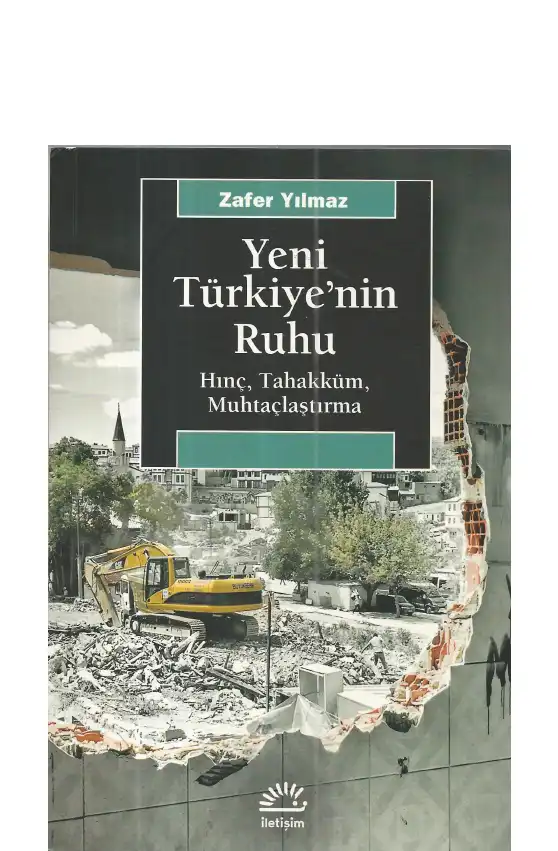 Yeni Türkiye'nin Ruhu: Hınç, Tahakküm, Muhtaçlaştırma — Zafer Yılmaz