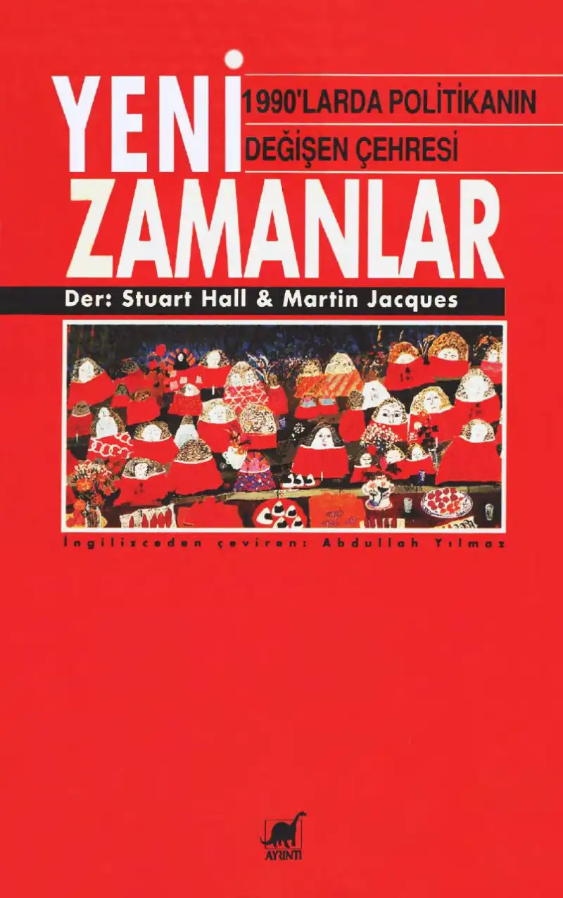 Yeni Zamanlar (1990'larda Politikanın Değişen Çehresi) — Stuart Hall, Martin Jacques