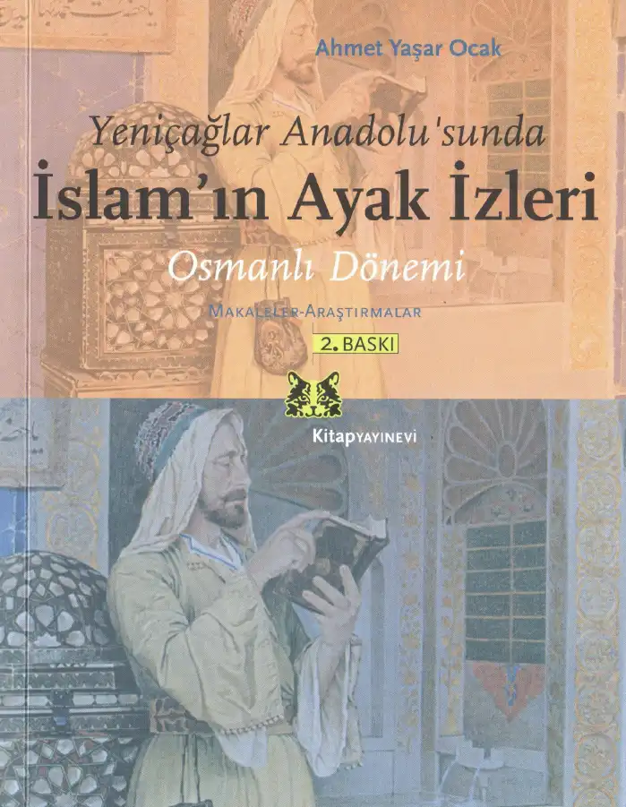 Yeniçağlar Anadolusu'nda İslam'ın Ayak İzleri: Osmanlı Dönemi — Ahmet Yaşar Ocak