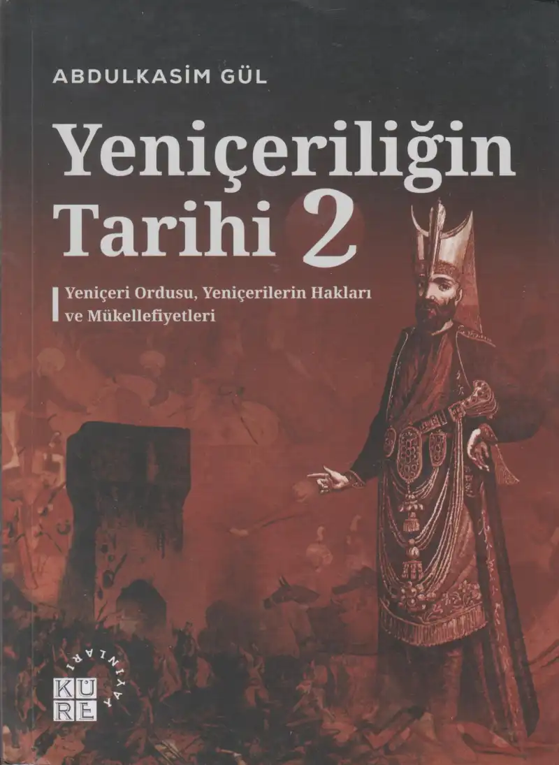 Yeniçeriliğin Tarihi 2. Cilt — Abdulkasim Gül