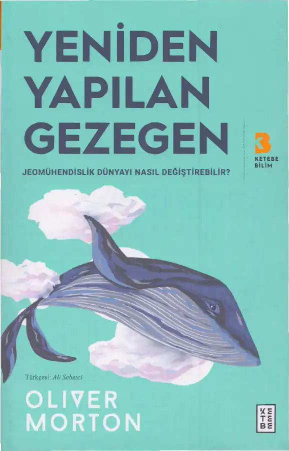 Yeniden Yapılan Gezegen: Jeomühendislik Dünyayı Nasıl Değiştirebilir? — Oliver Morton