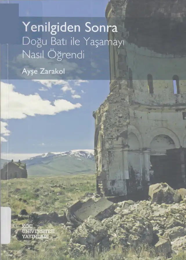 Yenilgiden Sonra Doğu Batı ile Yaşamayı Nasıl Öğrendi — Ayşe Zarakol