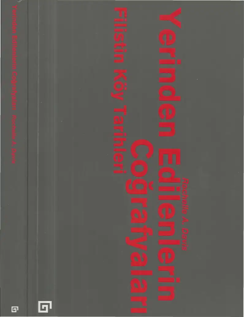 Yerinden Edilenlerin Coğrafyaları: Filistin Köy Tarihleri — Rochelle A. Davis