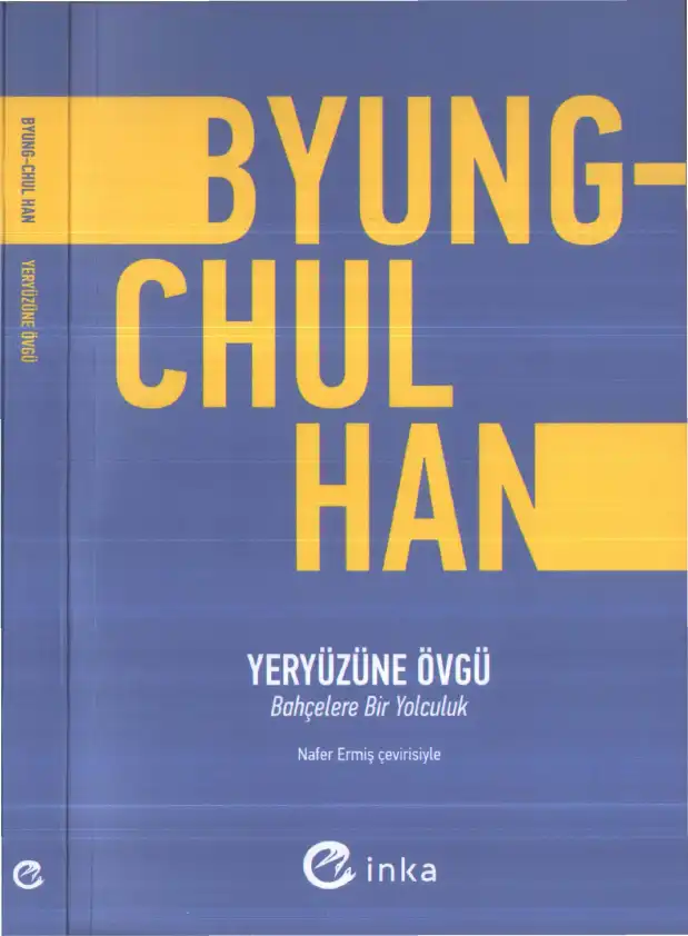 Yeryüzüne Övgü: Bahçelere Bir Yolculuk — Byung-Chul Han