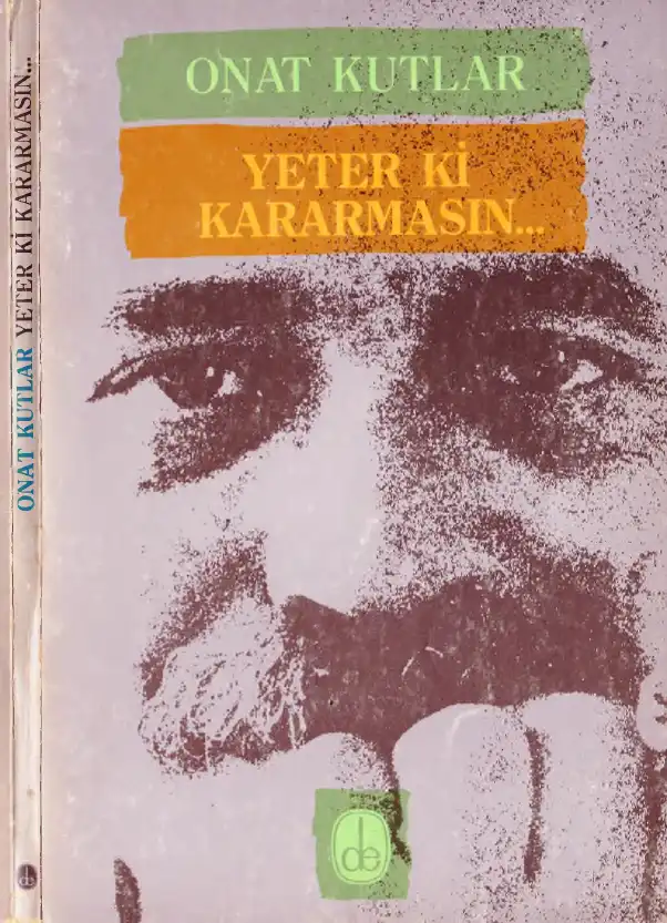 Yeter Ki Kararmasın — Onat Kutlar