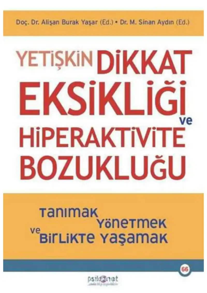 Yetişkin Dikkat Eksikliği Ve Hiperaktivite Bozukluğu — Tanımak Yönetmek ve Birlikte Yaşamak — Alişan Burak Yaşar, Sinan Aydın