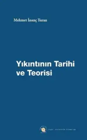 Yıkıntının Tarihi ve Teorisi — Mehmet İnanç Turan