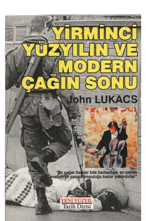 Yirminci Yüzyılın ve Modern Çağın Sonu — John Lukacs