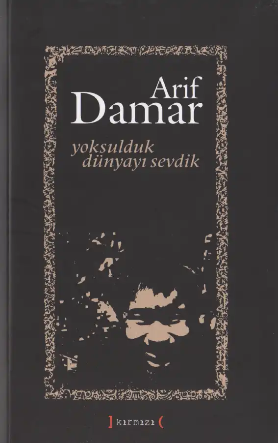 Yoksulduk Dünyayı Sevdik — Arif Damar
