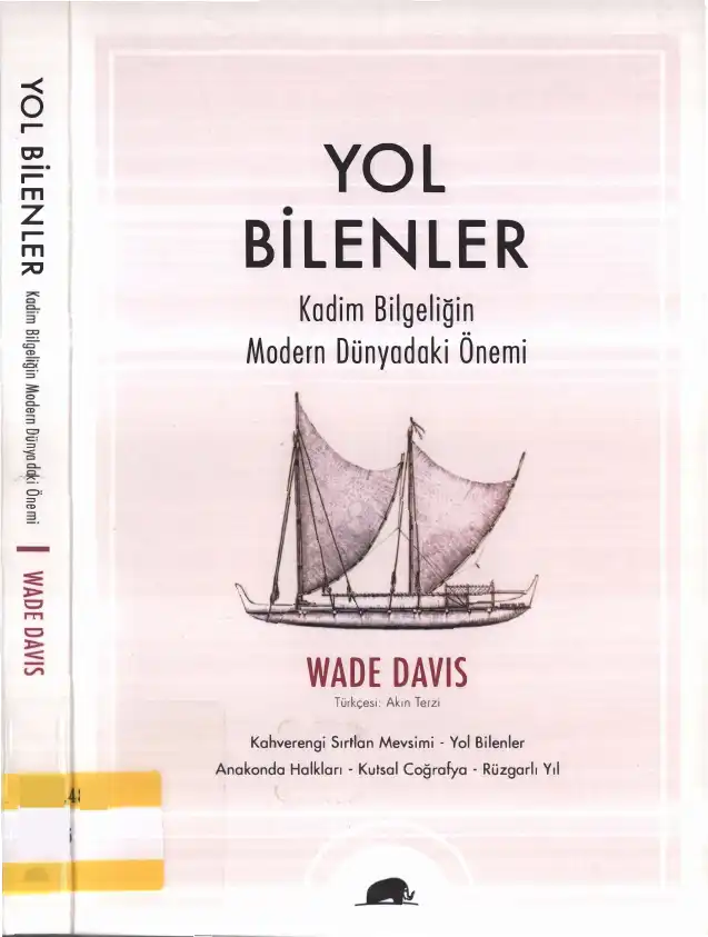 Yol Bilenler: Kadim Bilgeliğin Modern Dünyadaki Önemi — Wade Davis