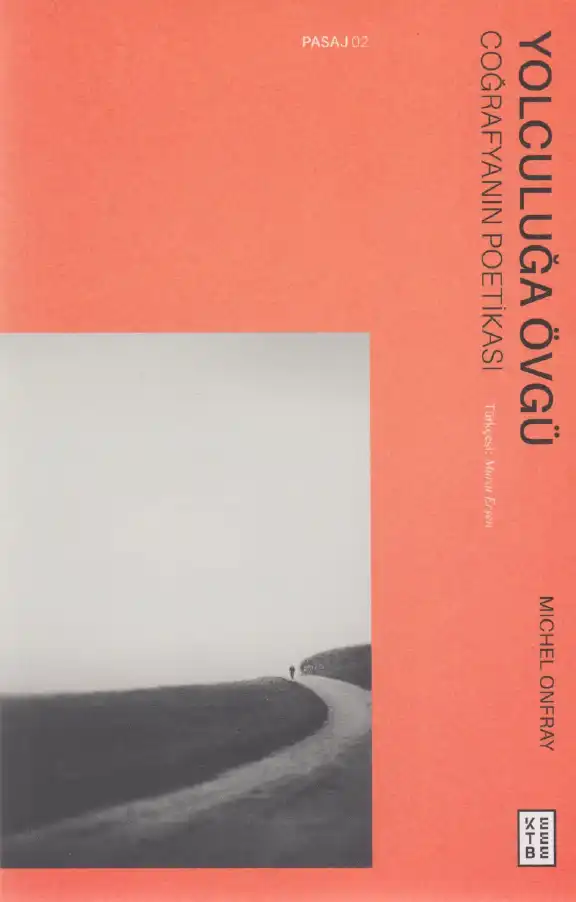 Yolculuğa Övgü: Coğrafyanın Poetikası — Michel Onfray