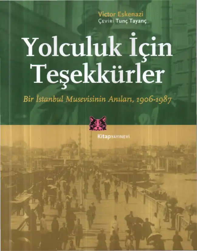 Yolculuk İçin Teşekkürler: Bir İstanbul Musevisinin Anıları, 1906-1981 — Victor Eskenazi