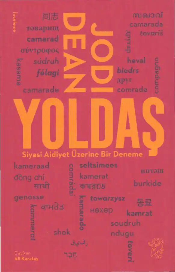 Yoldaş: Siyasi Aidiyet Üzerine Bir Deneme — Jodi Dean