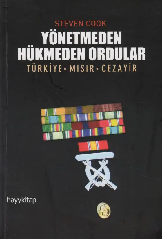 Yönetmeden Hükmeden Ordular — Steven Cook