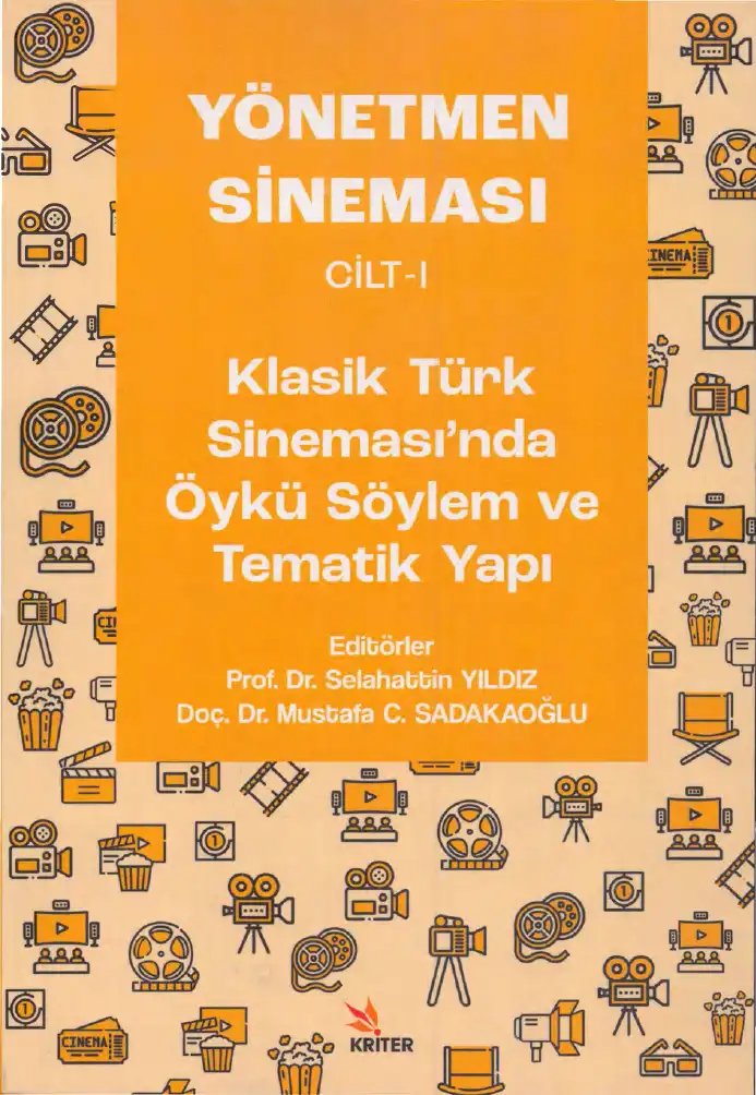 Yönetmen Sineması Cilt-1: Klasik Türk Sinemasında Öykü Söylem ve Tematik Yapı — Selahattin Yıldız, Mustafa C. Sadakaoğlu