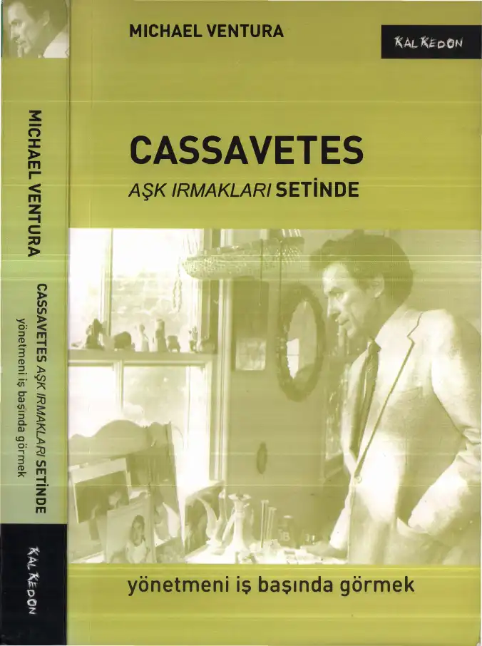 Yönetmeni İş Başında Görmek: Cassavetes Aşk Irmakları Setinde — Michael Ventura