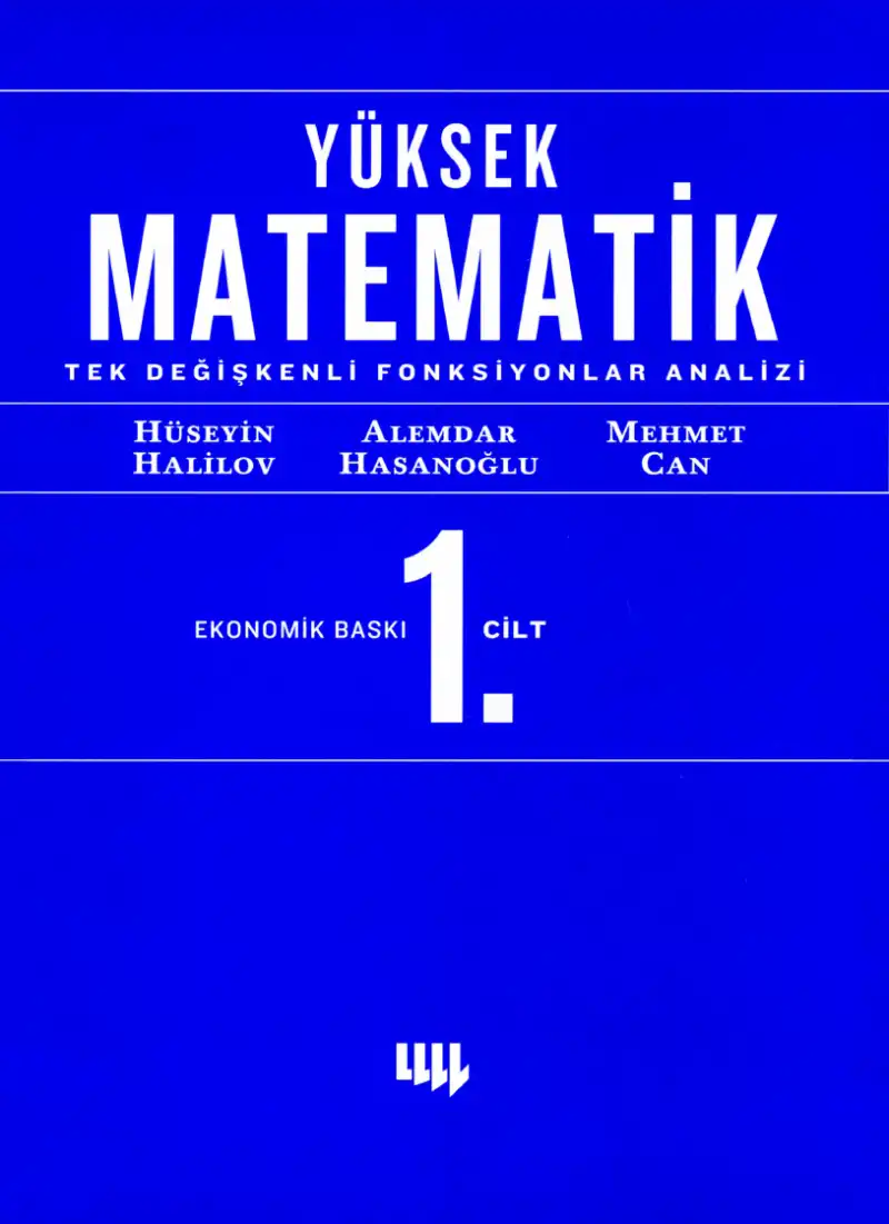 Yüksek Matematik 1: Tek Değişkenli Fonksiyonların Analizi — Hüseyin Halilov, Alemdar Hasanoğlu, Mehmet Can